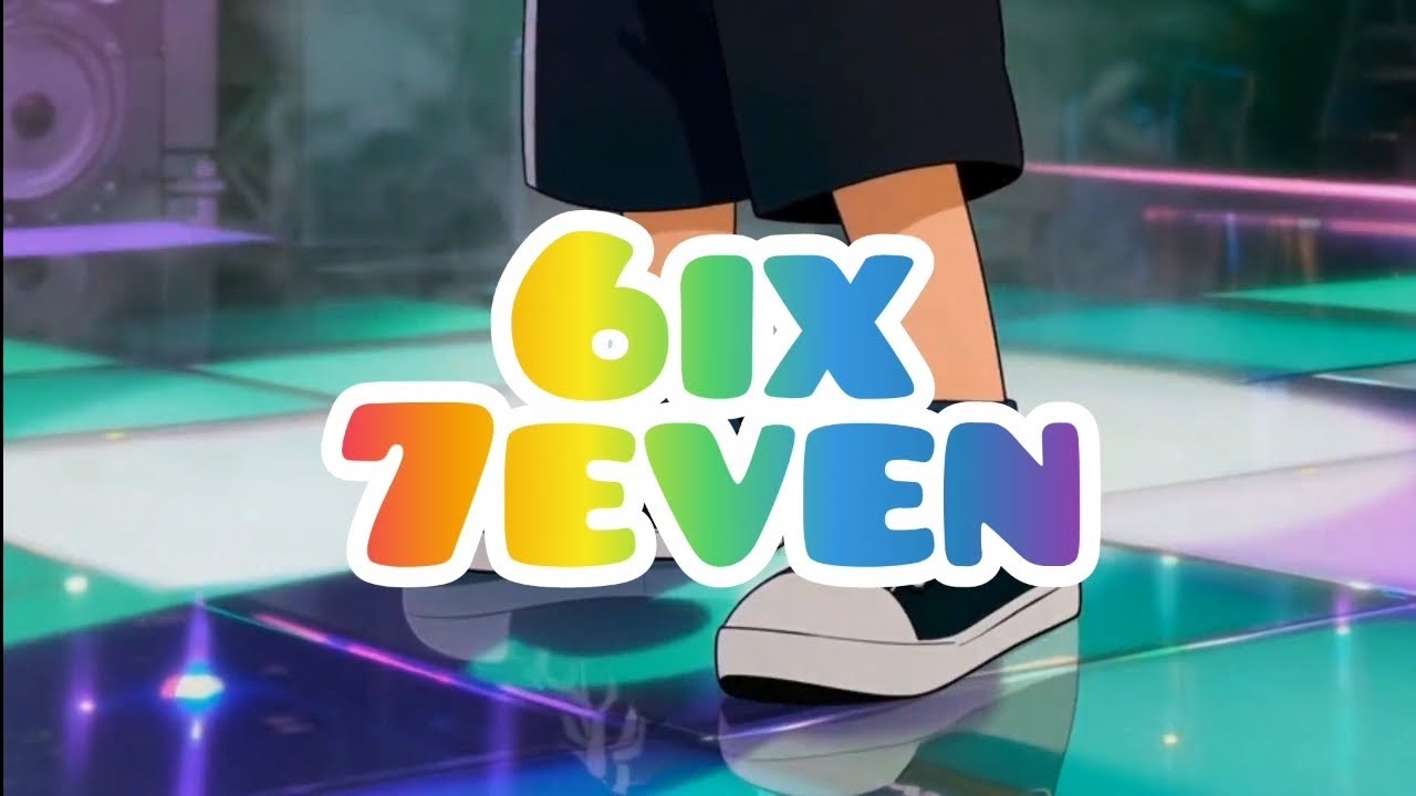 6IX - 7EVEN The anthem