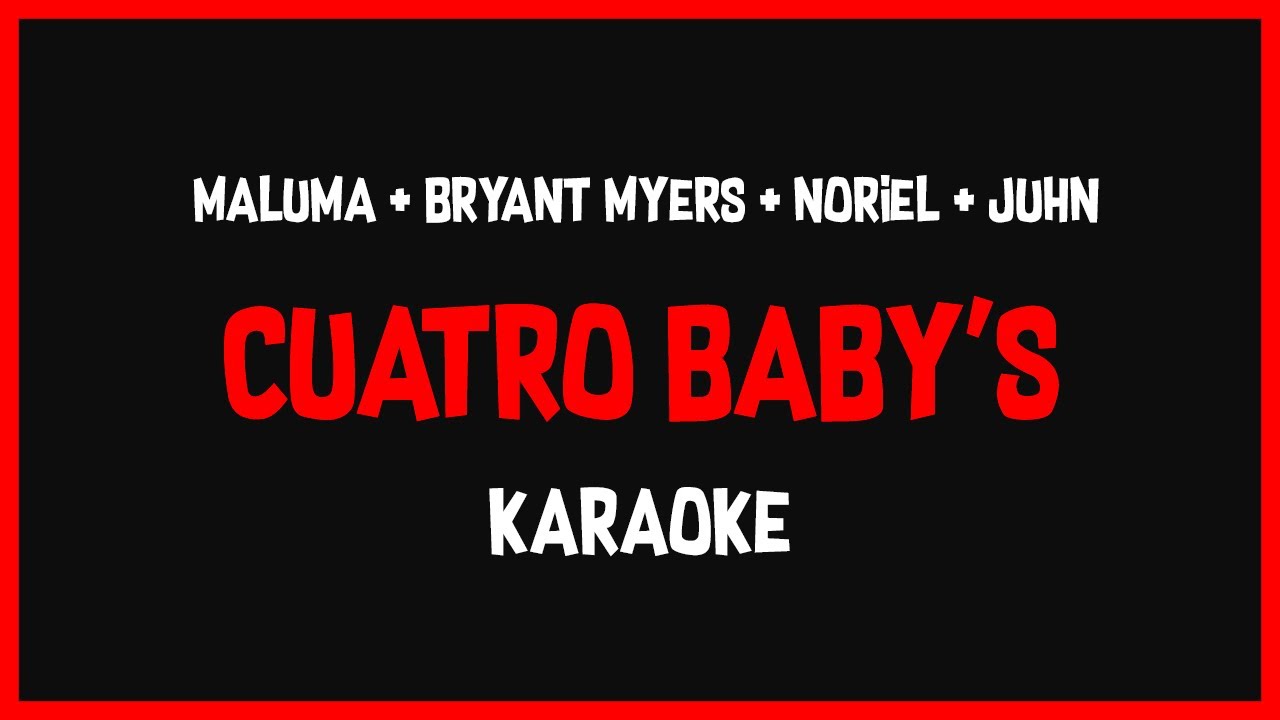 Karaoke: Maluma Ft Noriel, Bryant Myers y Juhn - Cuatro Babys 🎤🎶