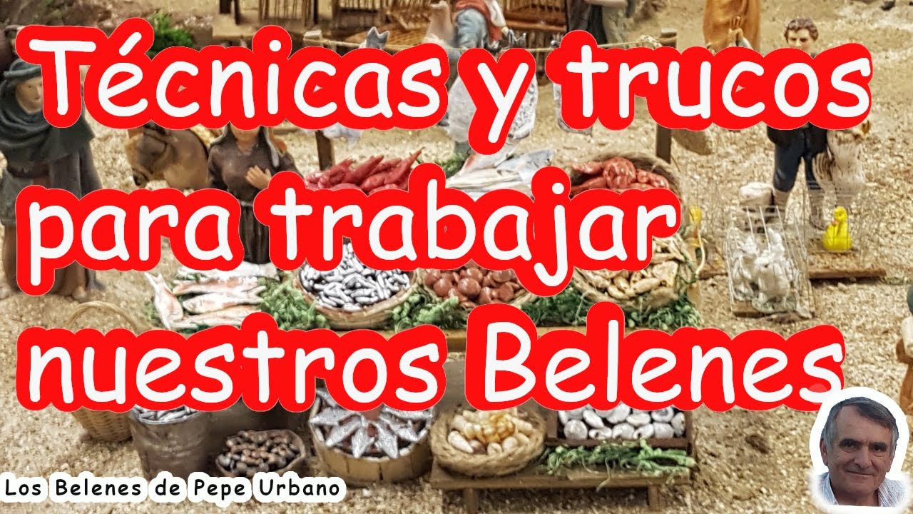 Técnicas y trucos para trabajar nuestros Belenes