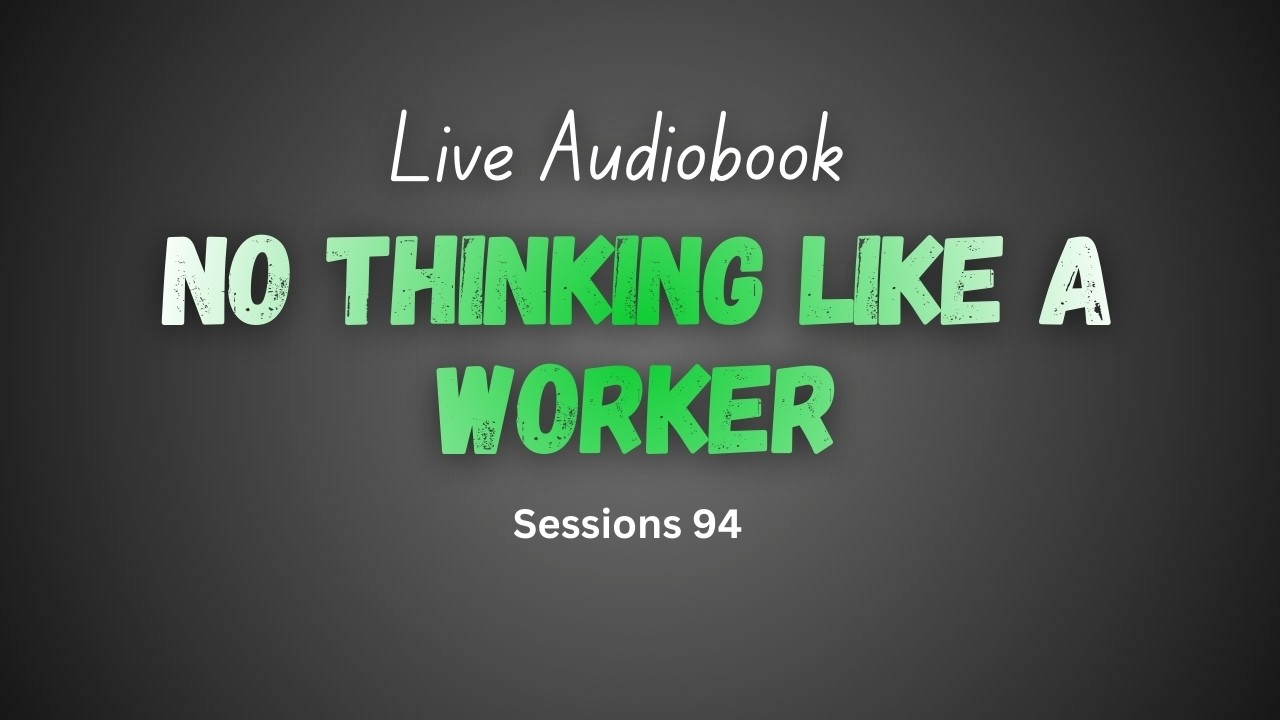 No Think Worker — Start Thinking LIke Builder (Session 94)
