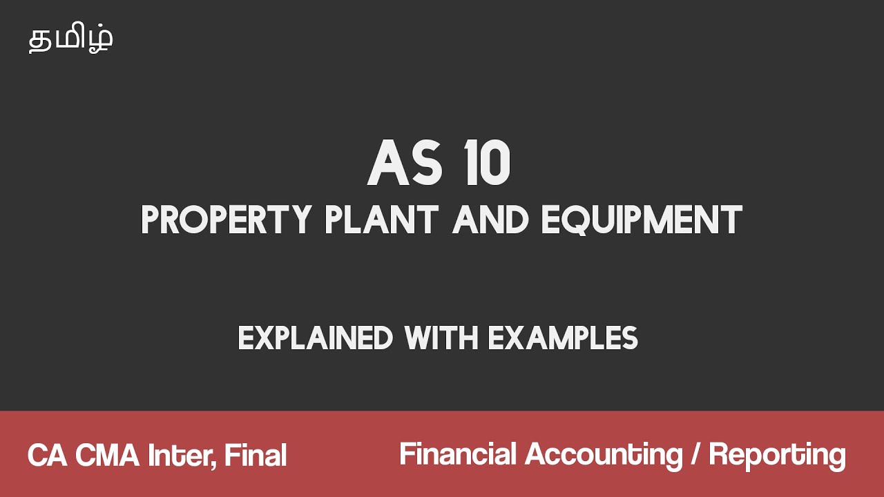 AS 10 Property Plant Equipment Tamil - Accounting Standards CA CMA Intermediate Final Quick Revision