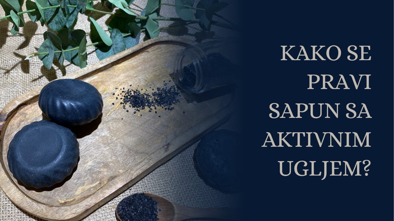 Kako se pravi sapun sa aktivnim ugljem.