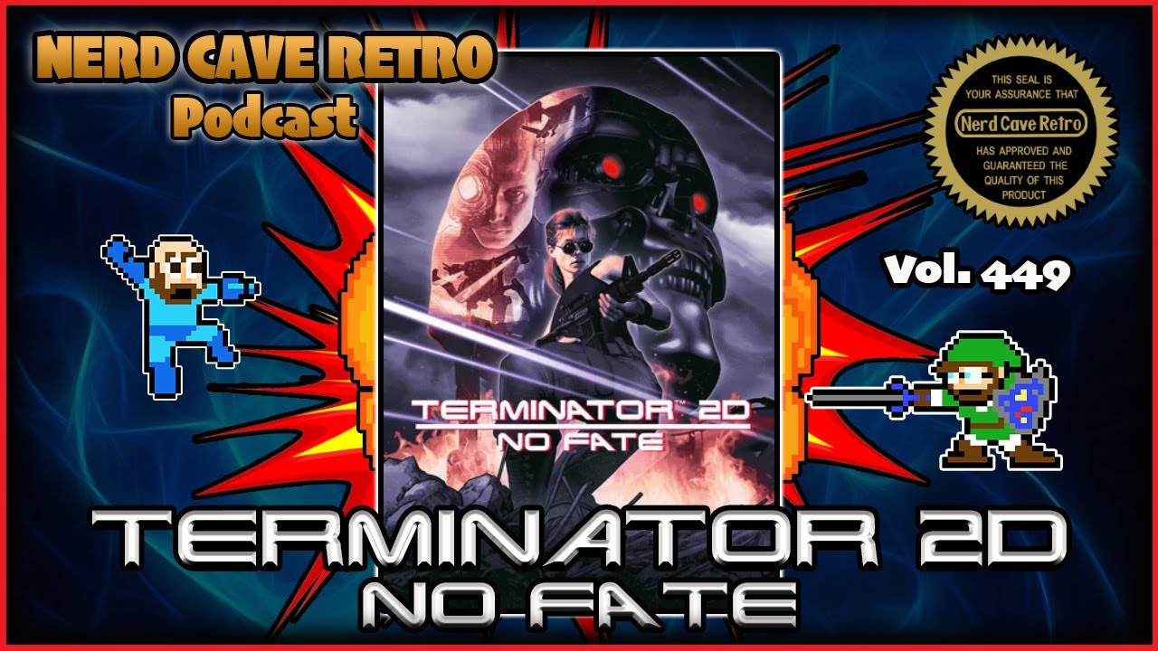 Nerd Cave Retro Vol. 449 - Terminator 2D: No Fate