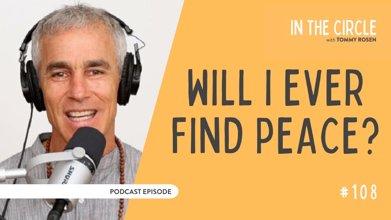 Can A Person In Recovery Truly Reach A Place Of Peace? | In The Circle with Tommy Rosen 108