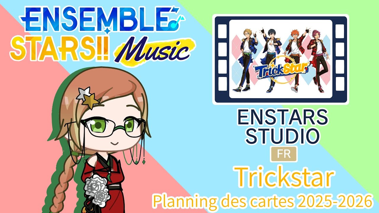 [Ensemble Stars !!] : Planning 2025-2026 d’events et scouts de Trickstar