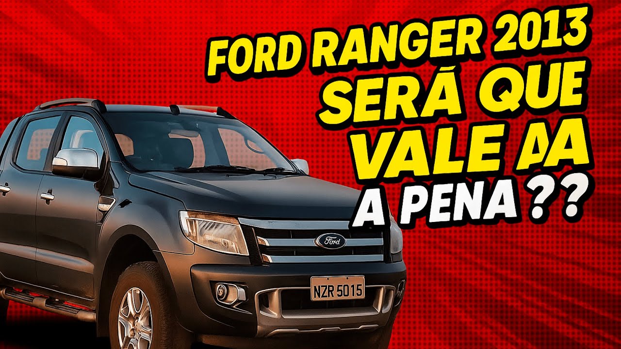 Ford Ranger 2013 4x4 Top de Linha ainda Vale a Pena ?