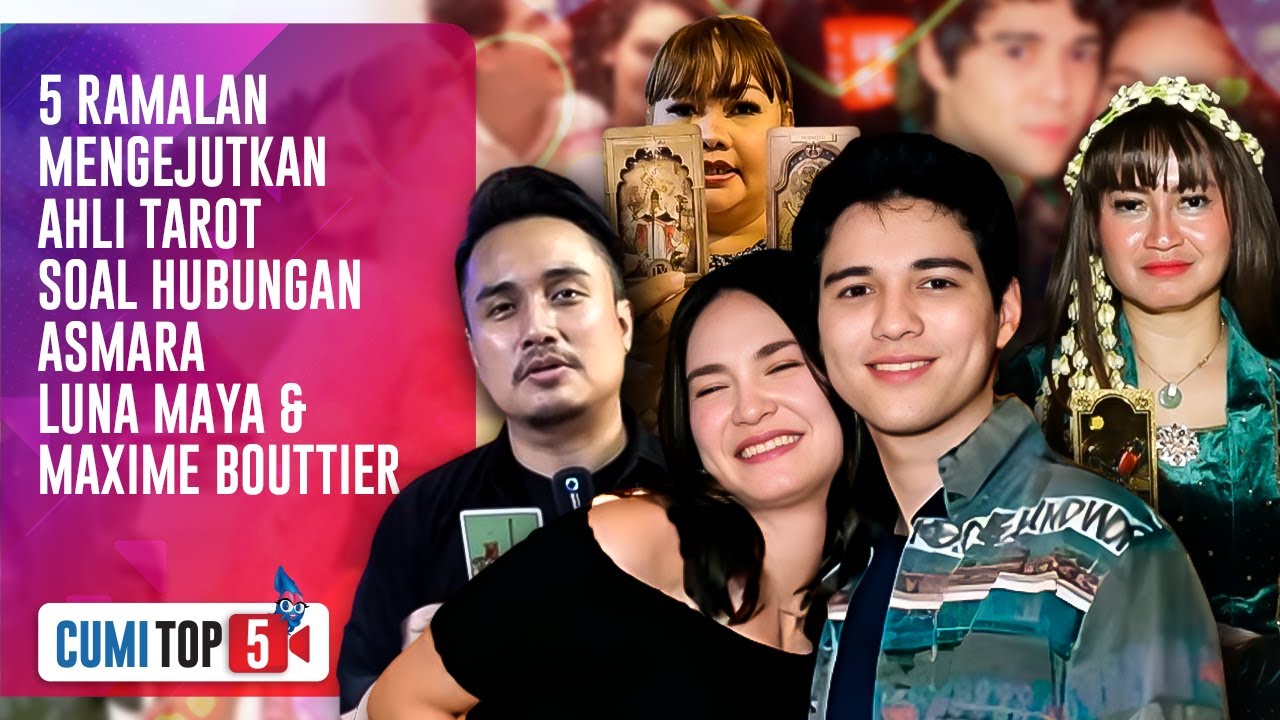 5 Ramalan Mengejutkan Ahli Tarot Soal Hubungan Asmara Luna Maya & Maxime Bouttier | CUMI TOP V