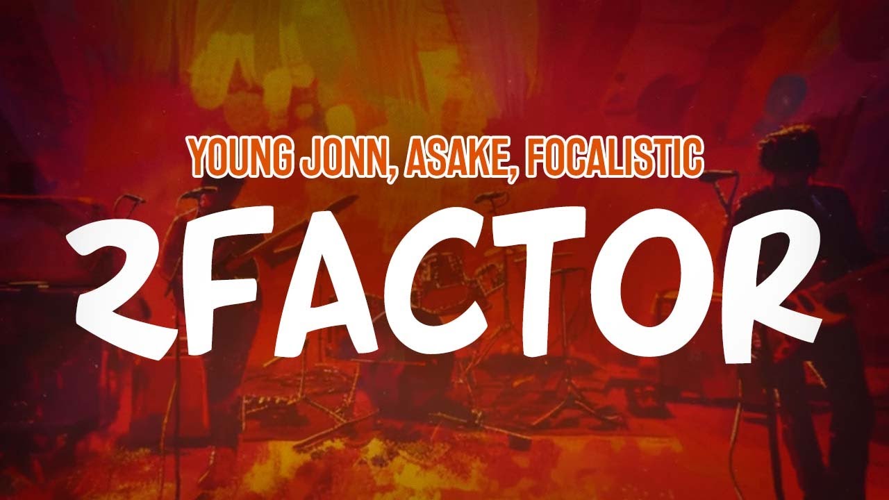 Young Jonn, Asake, Focalistic - 2Factor (Lyric Video)