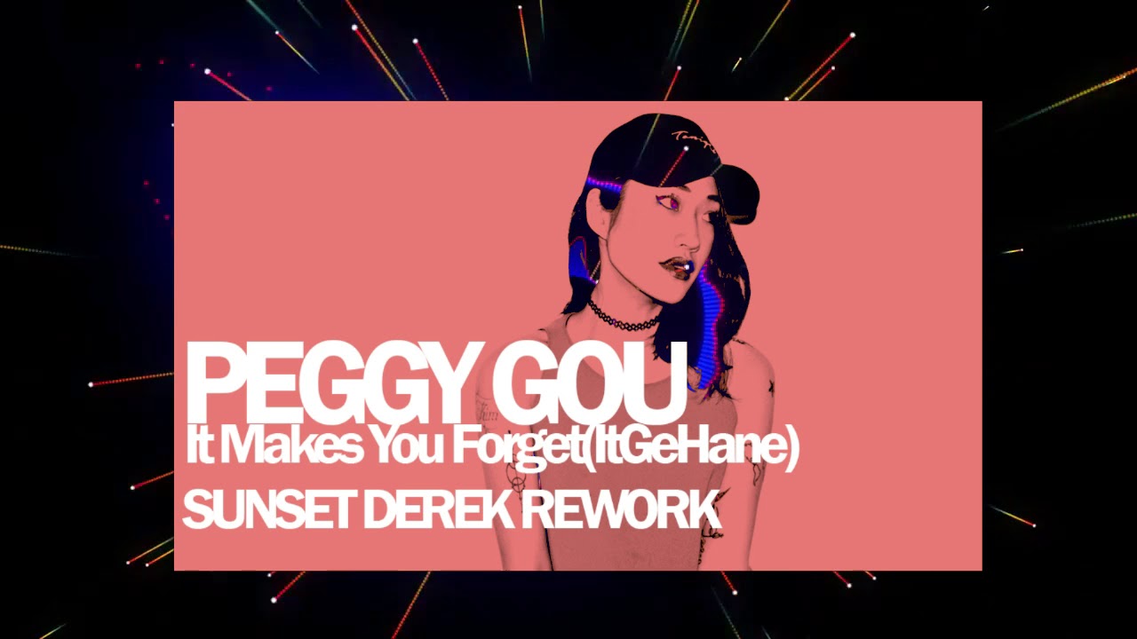 PEGGY GOU -  'It Makes You Forget 'Itgehane' (SunsetDerek Rework)