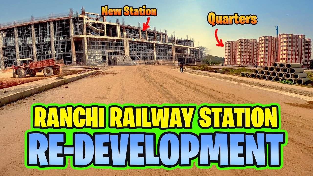 Latest Redevelopment Work Update of Ranchi Railway Station