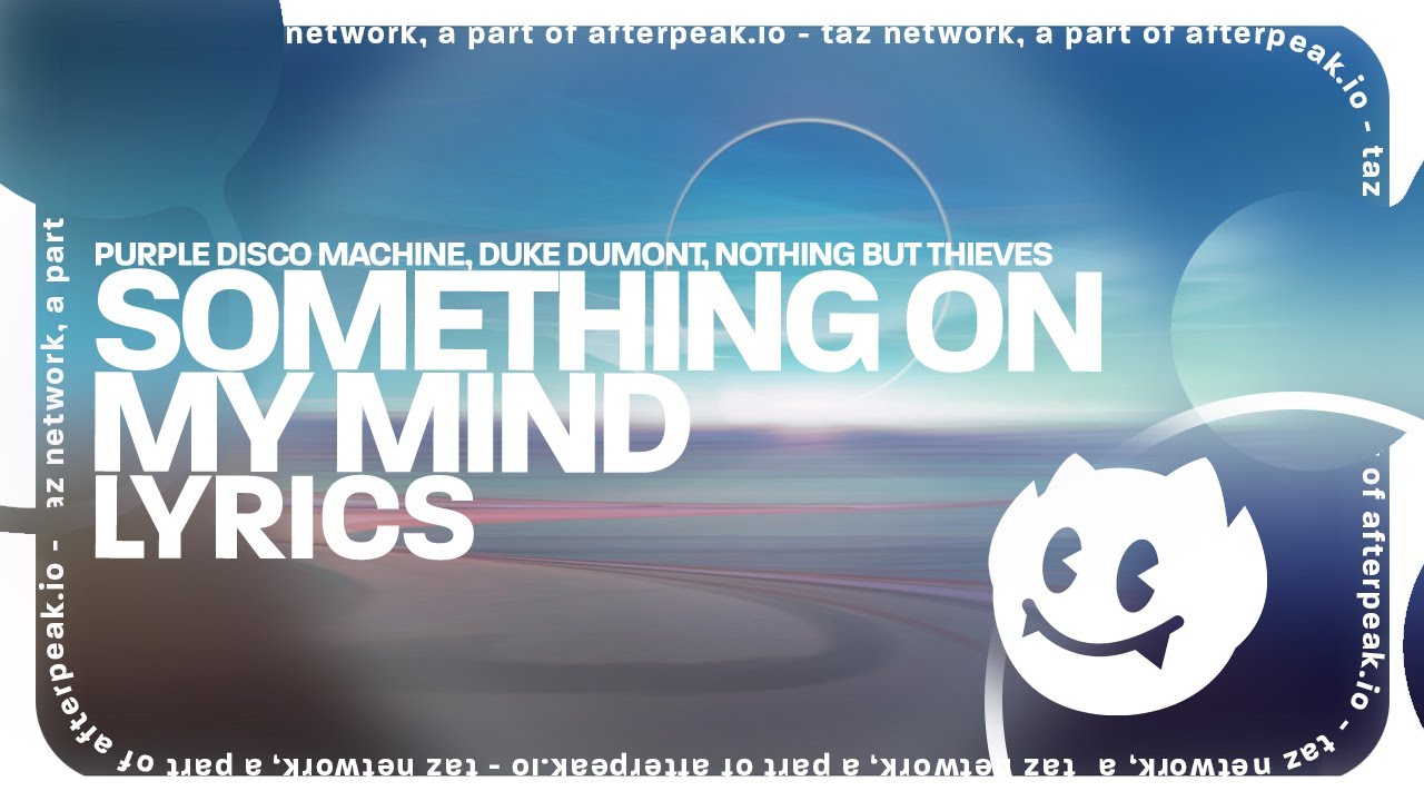 Purple Disco Machine, Duke Dumont, Nothing But Thieves - Something On My Mind (Lyrics)