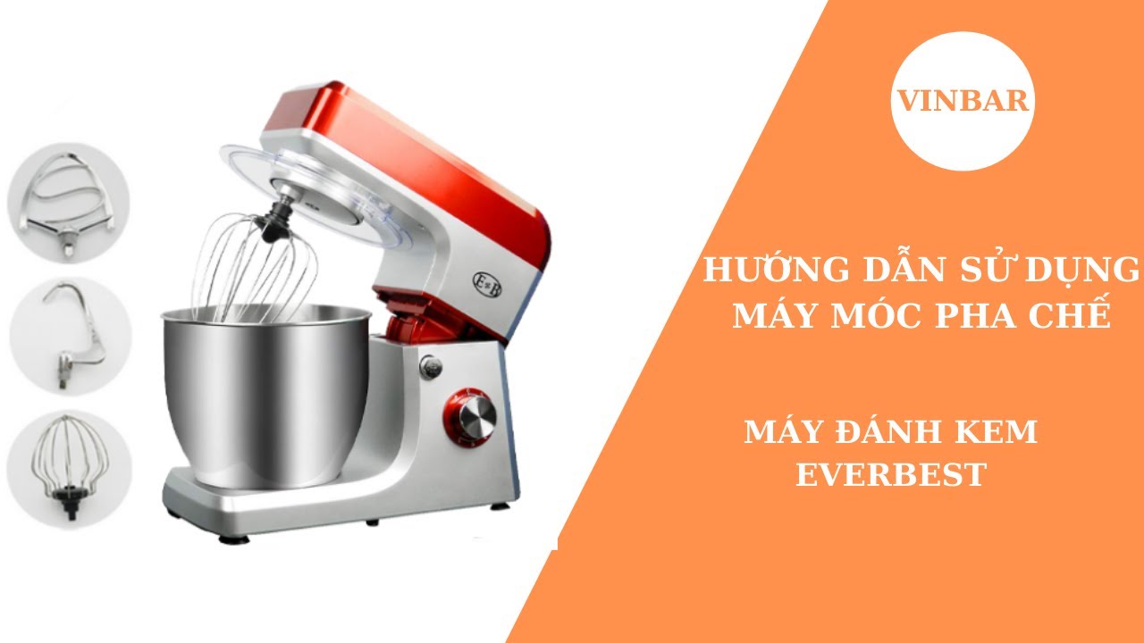 #1: VINBAR | Hướng Dẫn Sử Dụng Máy Đánh Kem Everbest.