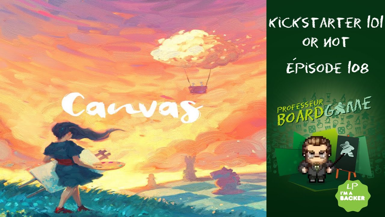 Kickstarter 101 (EP108) Canvas - Règles et critique