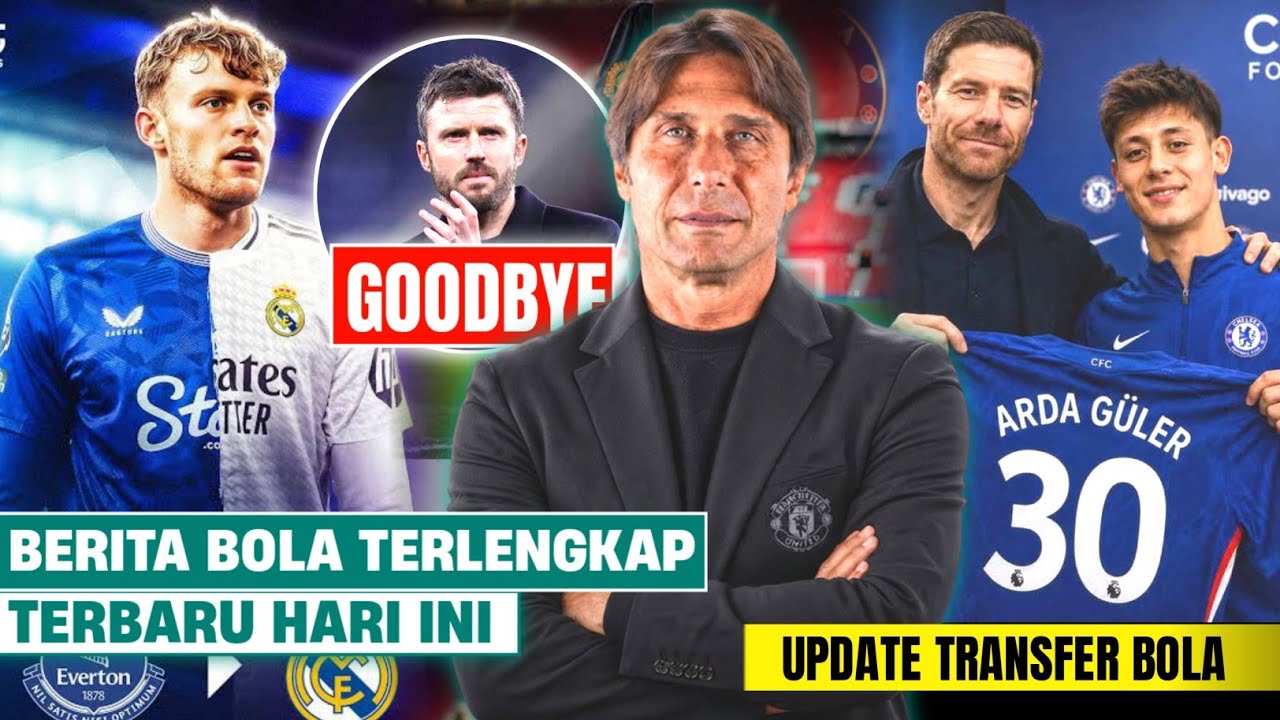 Berita Bola Terbaru Hari Ini - Conte Gantikan Carrick, Chelsea Bajak Arda Guler, Bek Baru Madrid