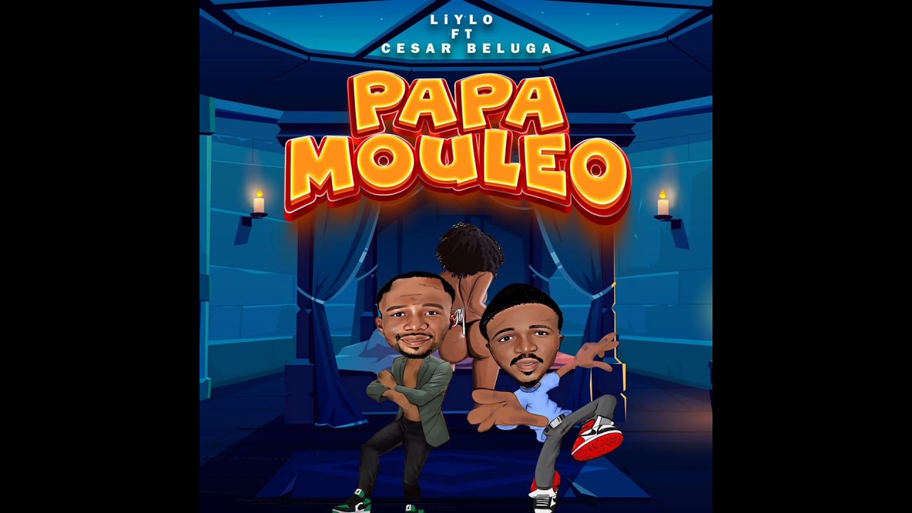 Liylo - PAPA MOULEO feat César beluga