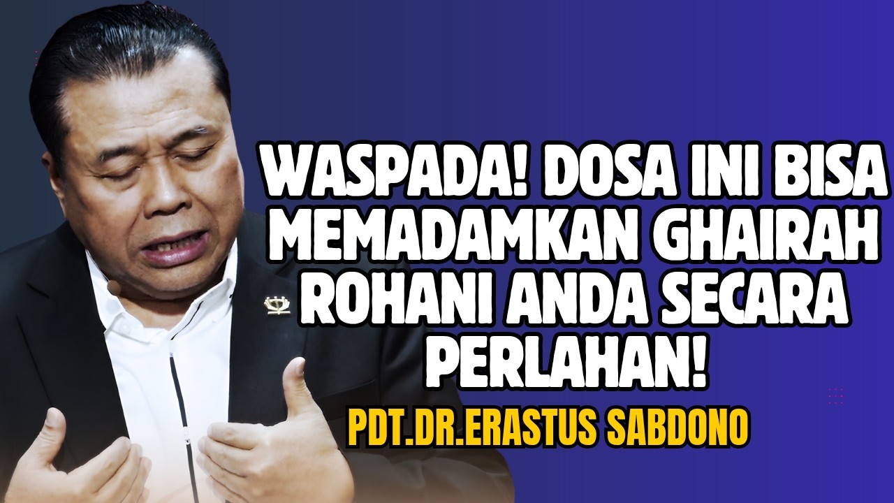 WASPADA! DOSA INI BISA MEMADAMKAN GHAIRAH ROHANI ANDA SECARA PERLAHAN! |PDT.DR.ERASTUS SABDONO