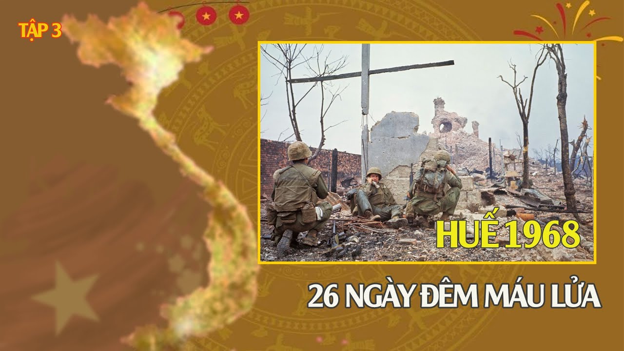 Tết Mậu Thân 1968 tại Huế-26 ngày đêm máu lửa