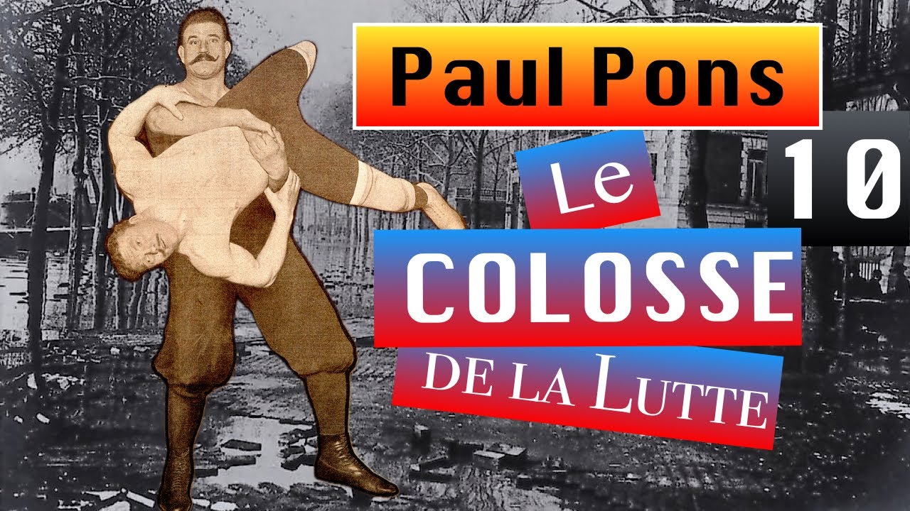 Place &agrave; Paul Pons, le COLOSSE de la Lutte Fran&ccedil;aise. 10e partie.