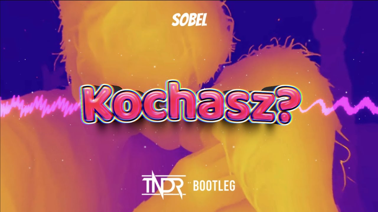 Sobel - KOCHASZ? (TNDR BOOTLEG)