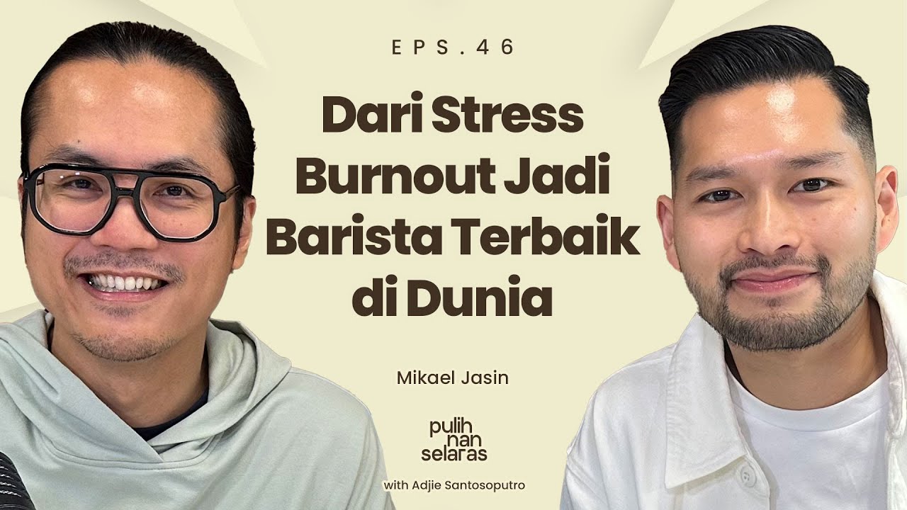 DARI STRESS BURNOUT JADI BARISTA TERBAIK DI DUNIA - MIKAEL JASIN | #pulihnanselaras