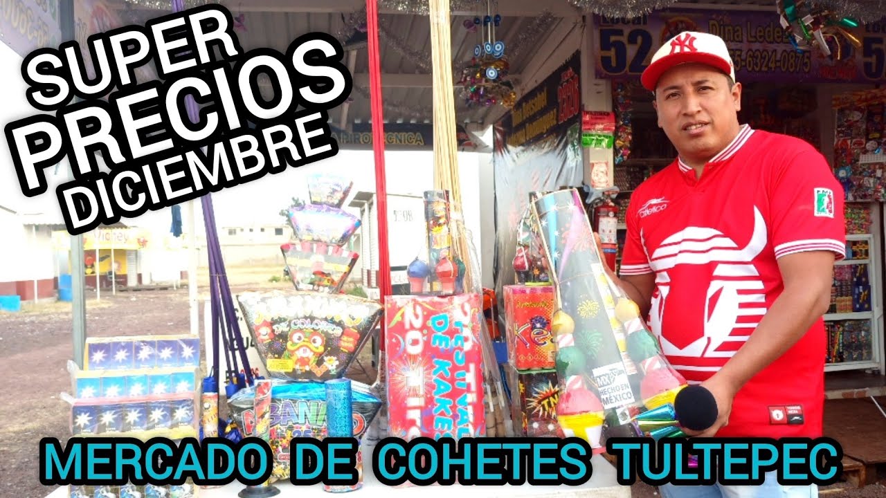 MERCADO DE COHETES TULTEPEC SUPER PRECIOS EN DICIEMBRE 