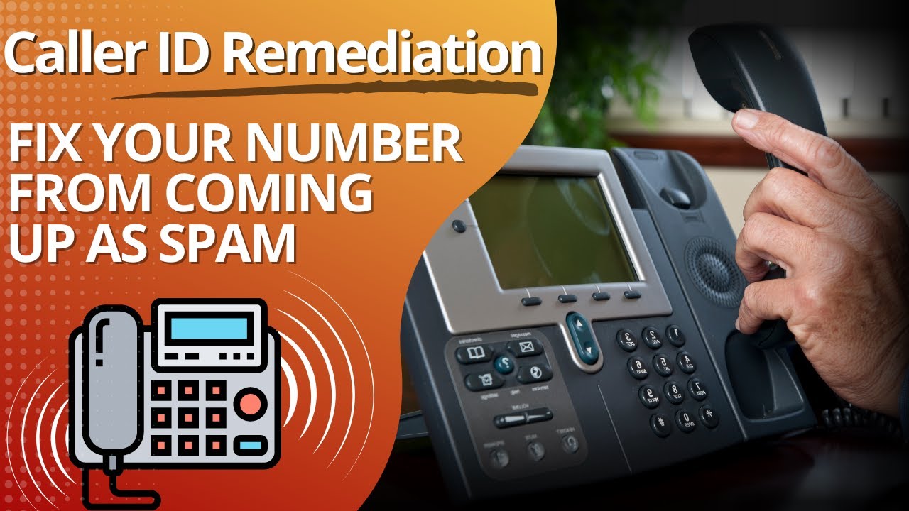 Fix your Caller ID from coming as SPAM, Spam Likely, or Suspected Fraud