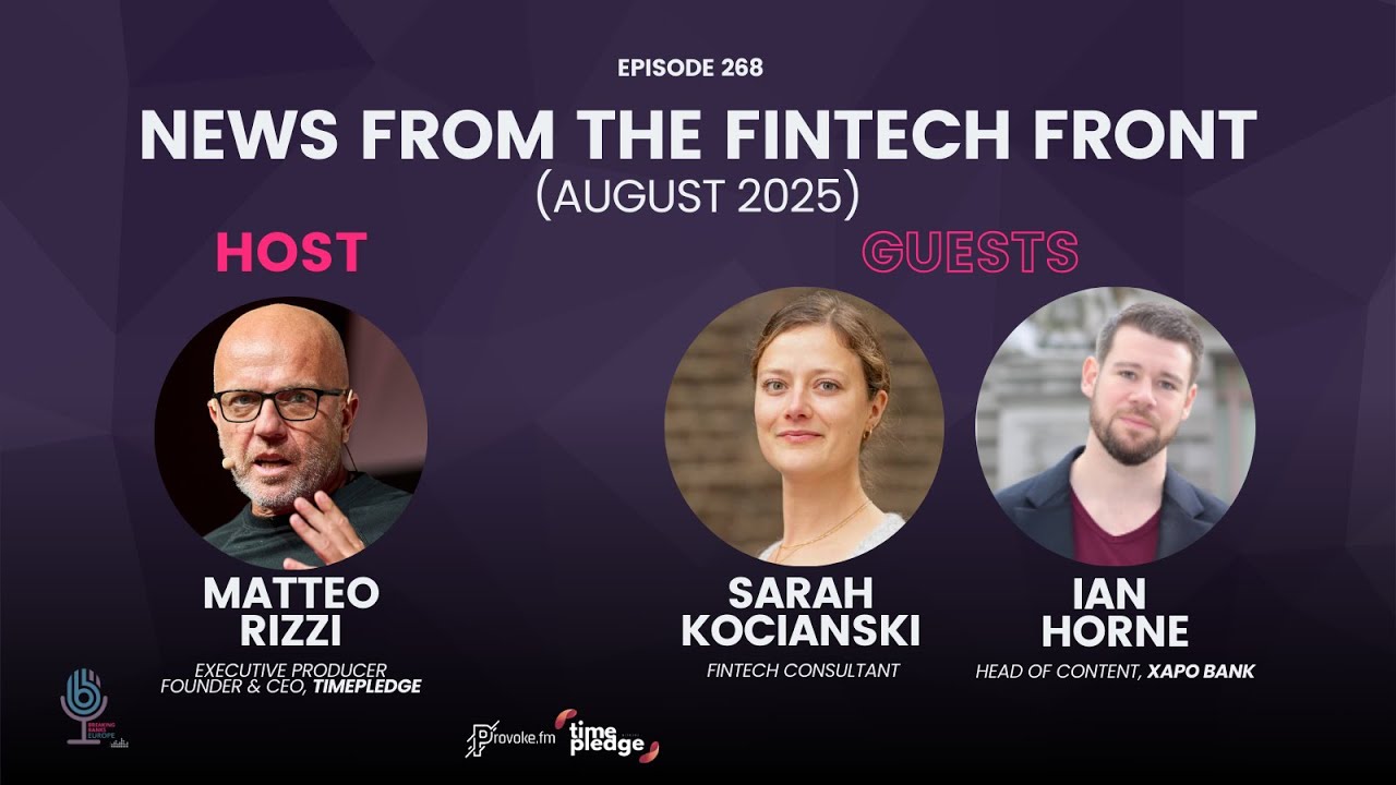 Breaking Banks Europe: Episode 268: News From The Fintech Front (August 2025)