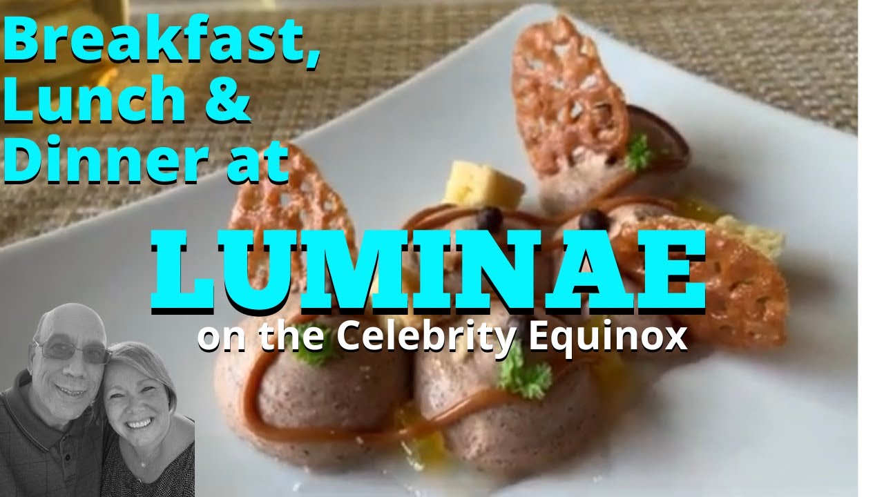 Celebrity Equinox: Luminae for Breakfast, Lunch & Dinner