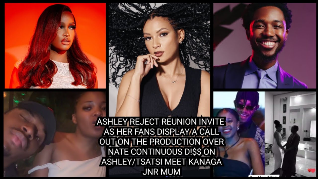 ASHLEY REJECT REUNION INVITE STIR BROWS/TSATSI MEET KANAGA JNR MUM/NATE D!$$ ASHLEY AGAIN... 