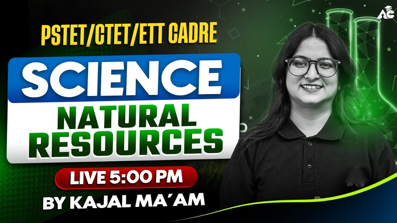 Science | Natural Resources | PSTET/CTET/ETT Cadre Preparation | By Kajal Ma’am | Live at 5:00 PM