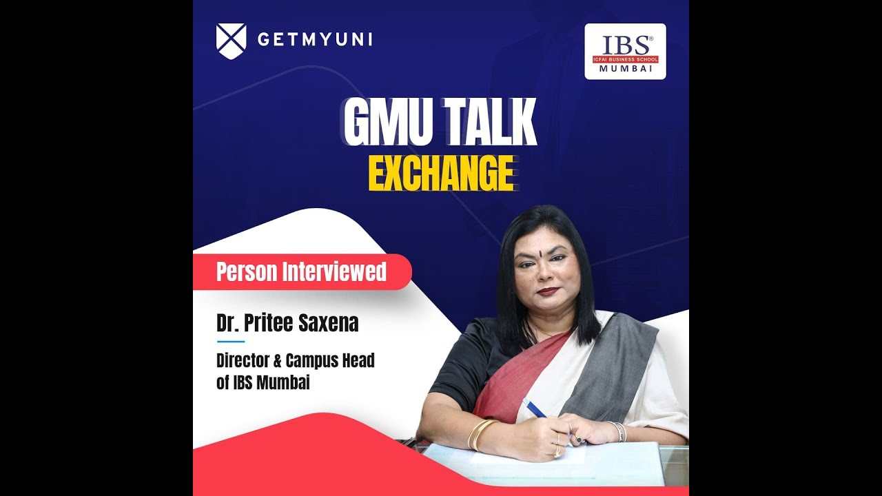 Interview with Dr. Pritee Saxena, Director & Campus Head of IBS, Mumbai - GetMyUni Talk Exchange