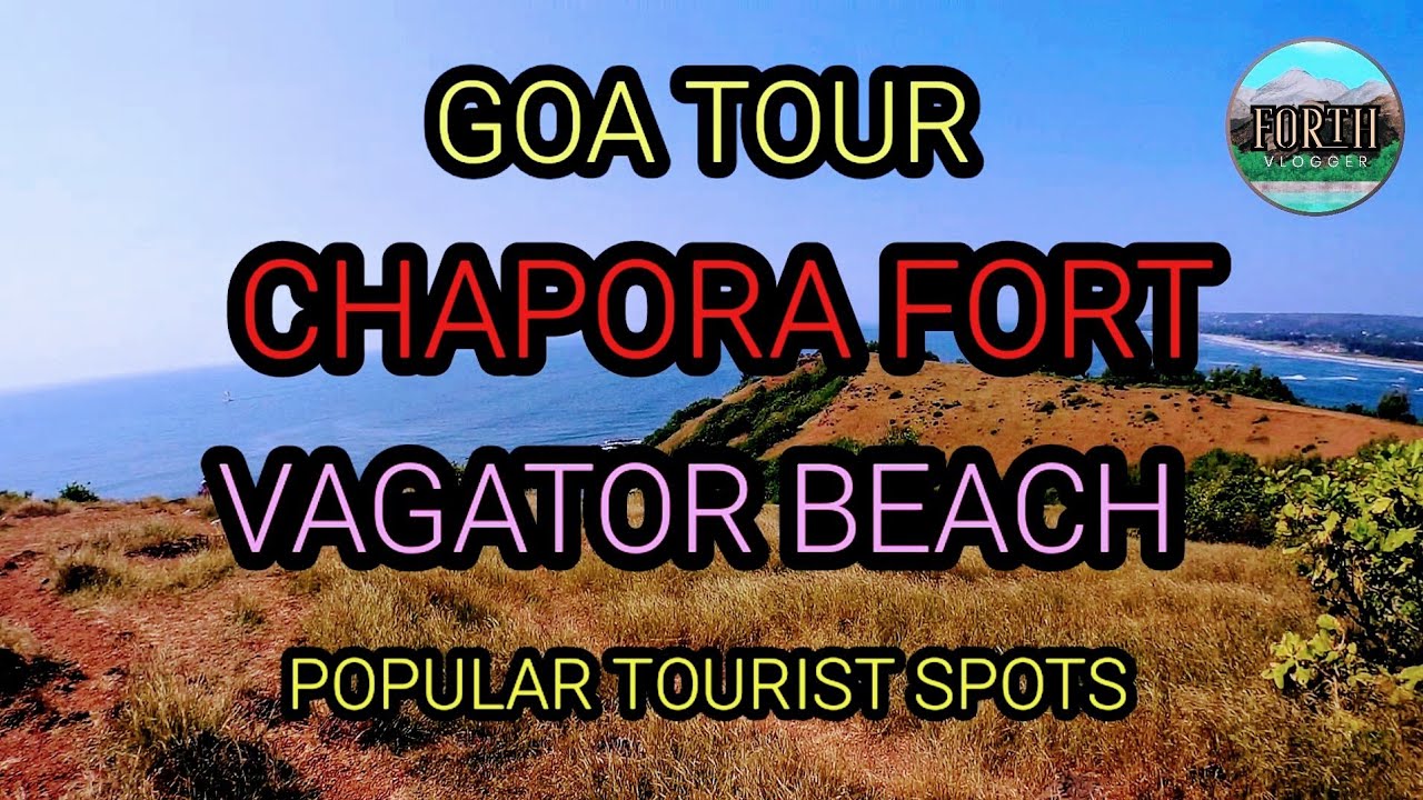 CHAPORA FORT & VAGATOR BEACH, GOA TOUR, #Forthvlogger