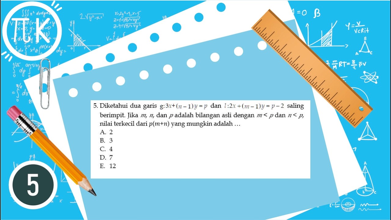 Diketahui dua garis g:3x+(n-1)y=p dan l:2x+(m-1)y=p-2  saling berimpit. Jika 𝑚, 𝑛, dan 𝑝 adalah ...