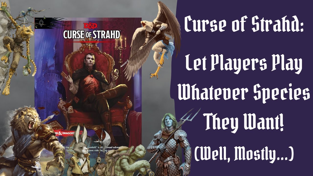 CoS DMs: Let Your Players Play Whatever PC Species/Race They Want in Curse of Strahd (Well, Mostly)
