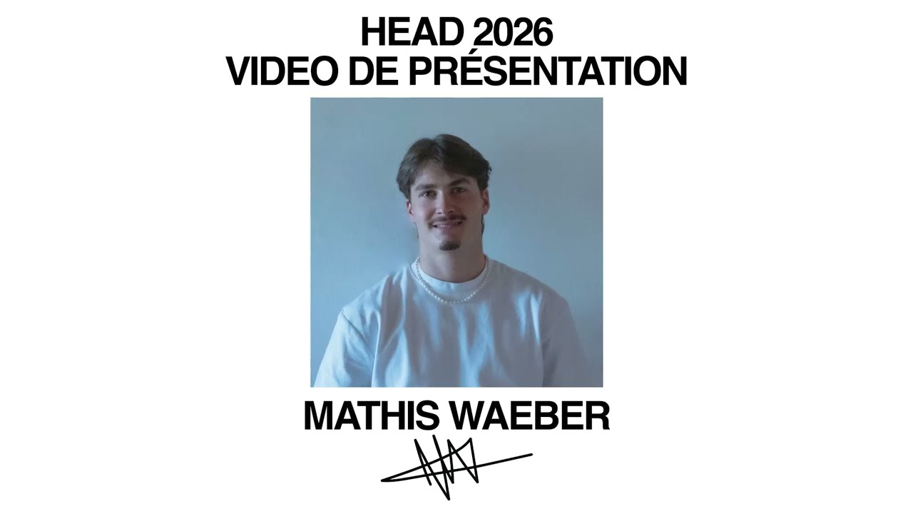 Vidéo de présentation HEAD 2026 - Mathis Waeber