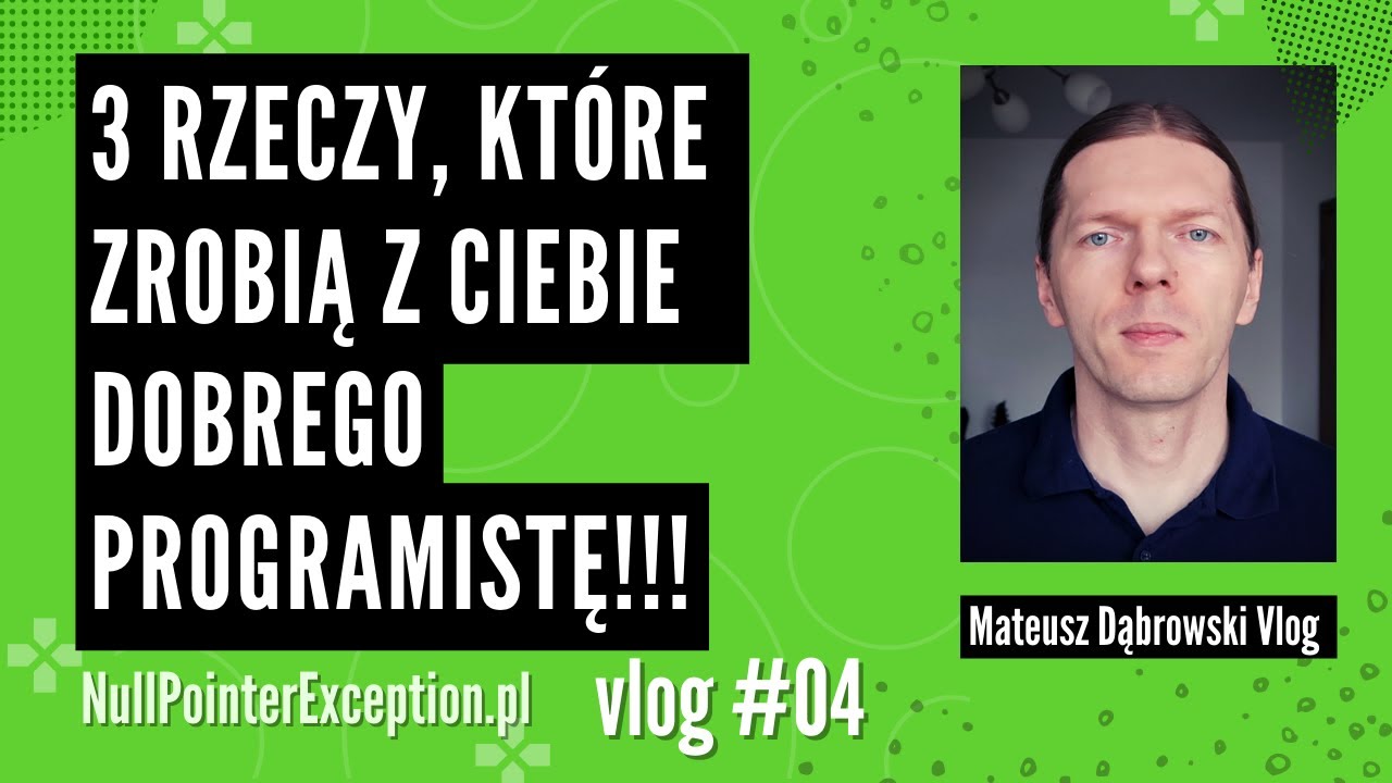 3 rzeczy, które zrobią z ciebie dobrego programistę - vlog 04