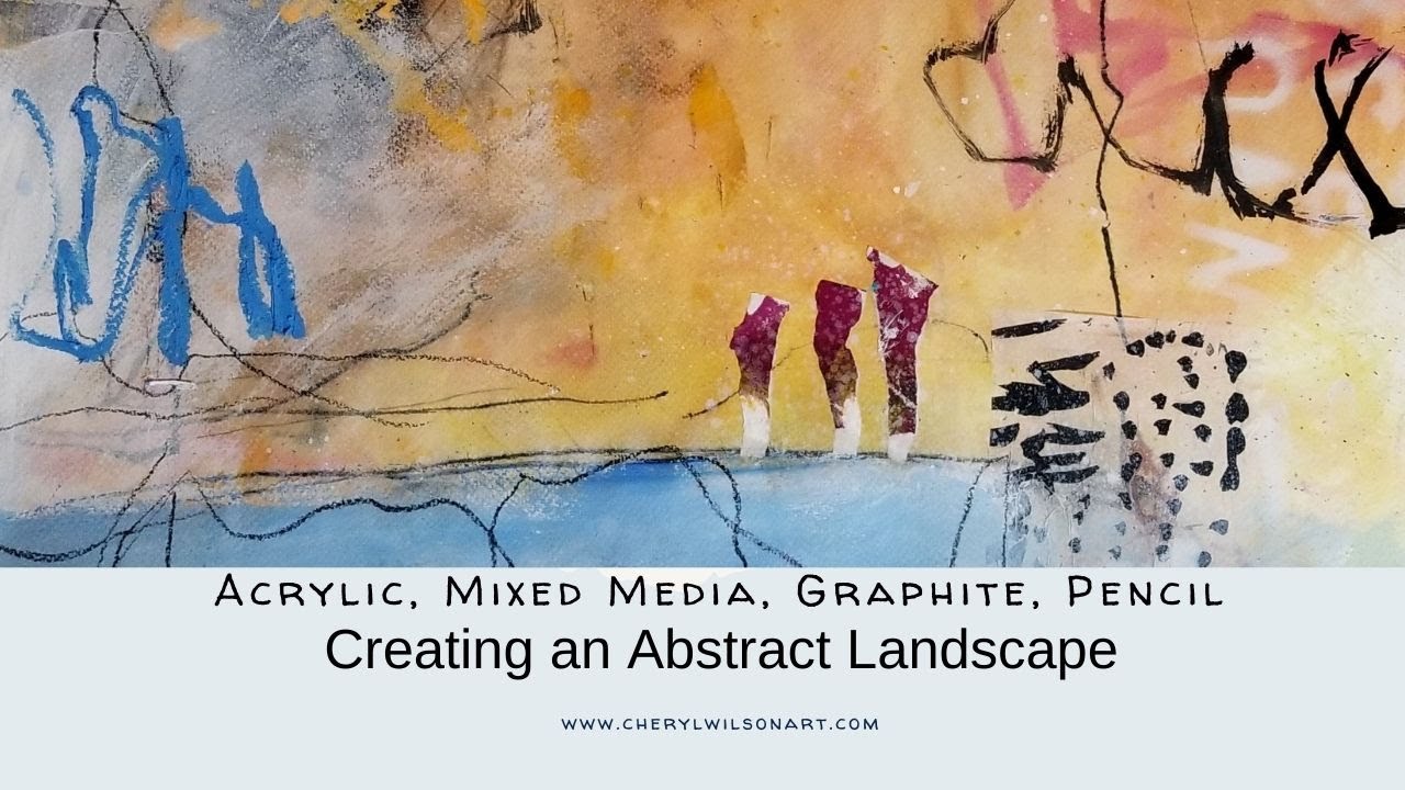 Abstract Landscape from beginning to end. Paint w/ acrylics, oil stick,  pencil, graphite and more!
