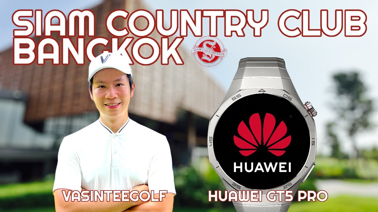 SIAM COUNTRY CLUB BANGKOK ft. NEW HUAWEI WATCH GT5 PRO || นาฬิกาใหม่ของหัวเหว่ยจะช่วยเราได้?
