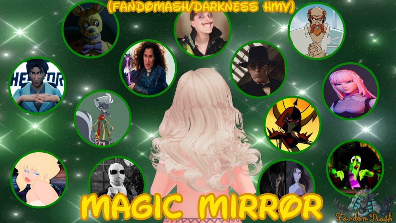 (FandoMash/Darkness HMV) Magic Mirror