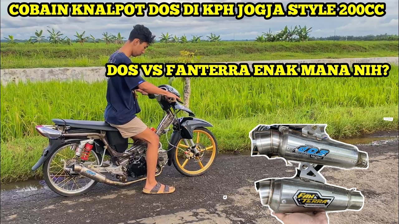 COBAIN KNALPOT DOS DI KPH JOGJA STYLE 200CC || FANTERRA VS DOS ENAK MANA NIH?