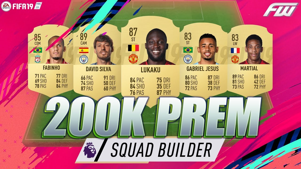 200K Premier League FIFA 19 Squad Builder w/ Custom Tactics & Player Instructions