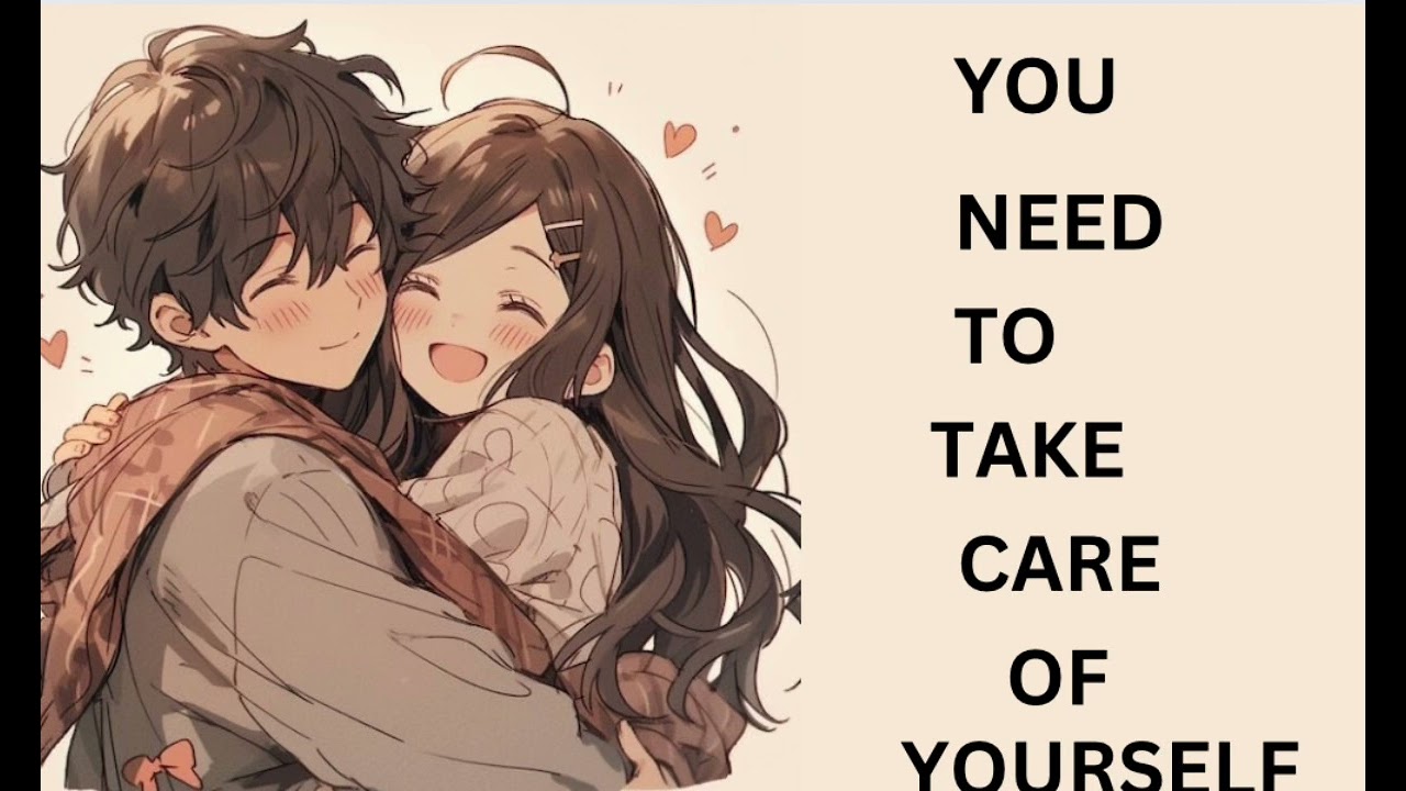 (F4M) (F4A) (F4F) You need to take care of yourself