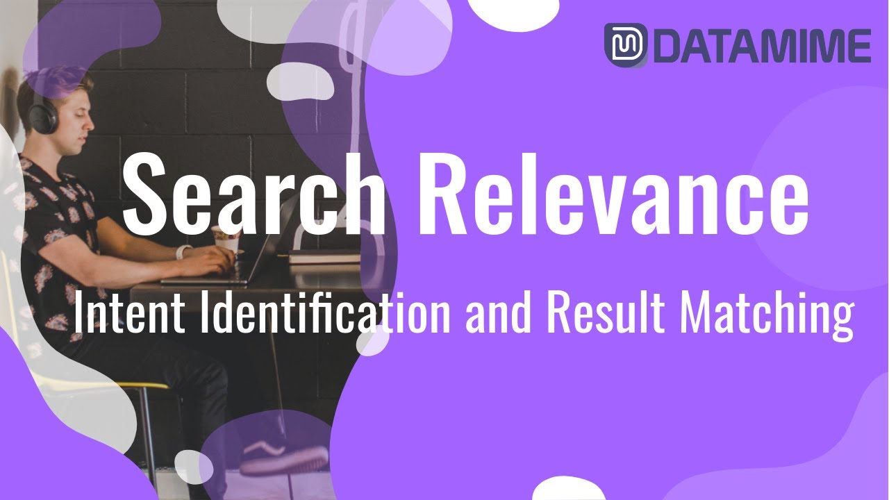 Datamime - Search Relevance (Intent Identification and Result Matching)