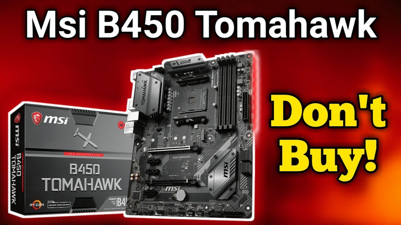 Don't buy Msi B450 Tomahawk Max Motherboard