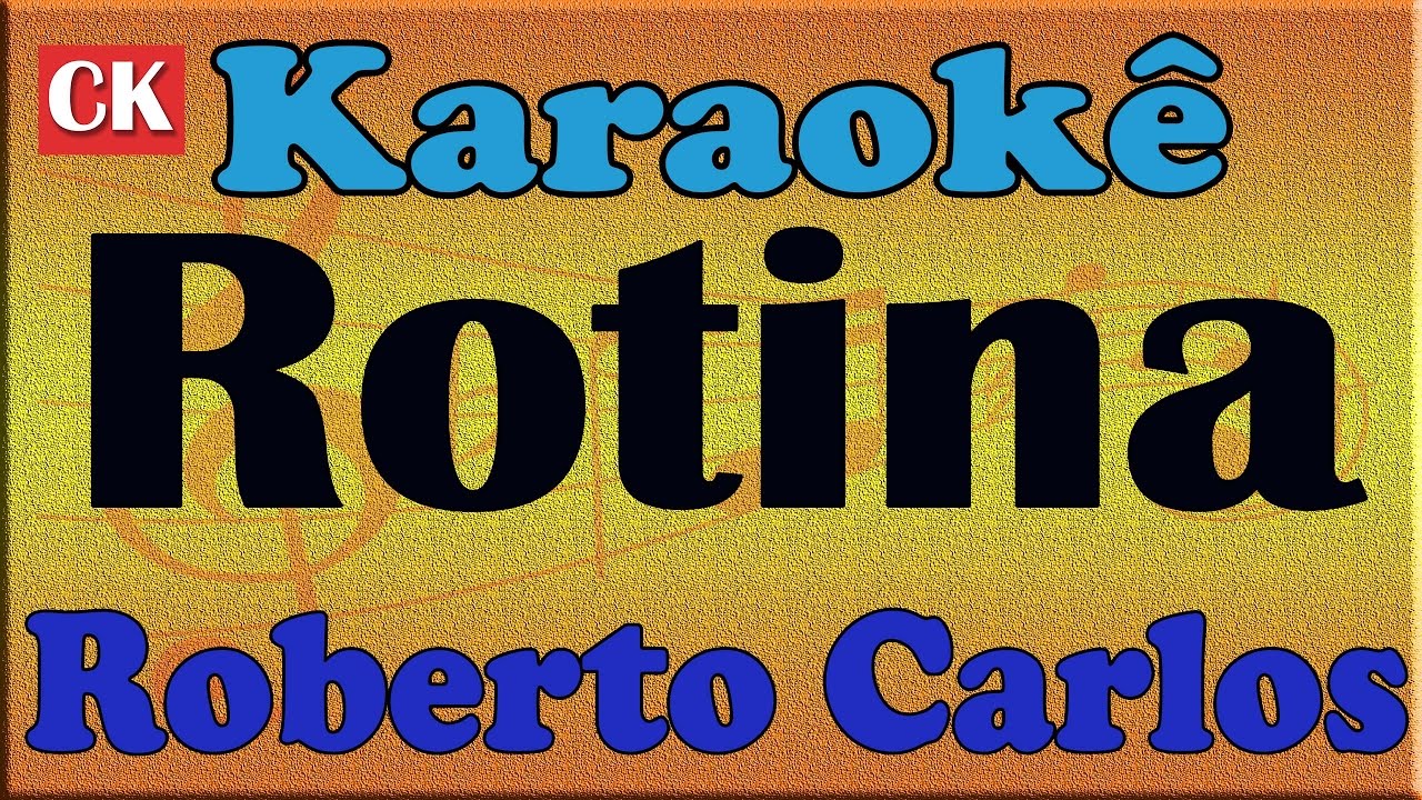 Roberto Carlos - Rotina  -  Karaoke