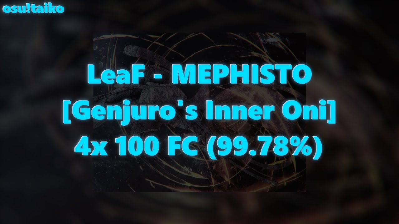 [o!t] LeaF - MEPHISTO [Genjuro's Inner Oni] 4x 100 FC (99.78%)