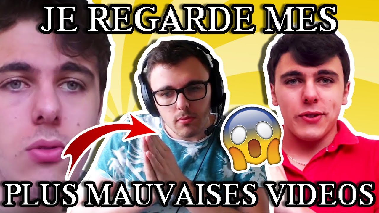 JE REGARDE MES PLUS MAUVAISES VIDÉOS !