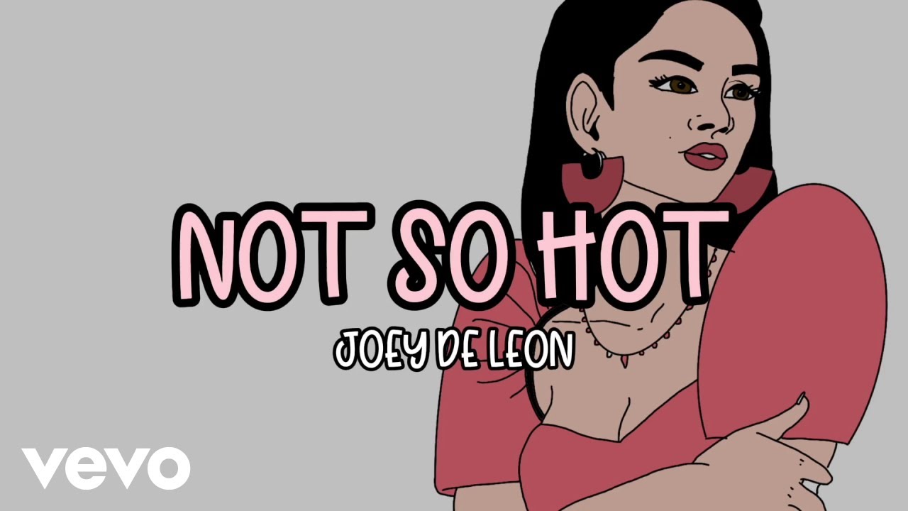 Joey De Leon - Not So Hot [Lyric Video]