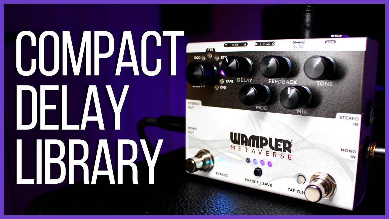 Wampler Metaverse Multi Delay Pedal & Plugin! - Ethereal, Doctor & Faux Tape Echo Algorithms