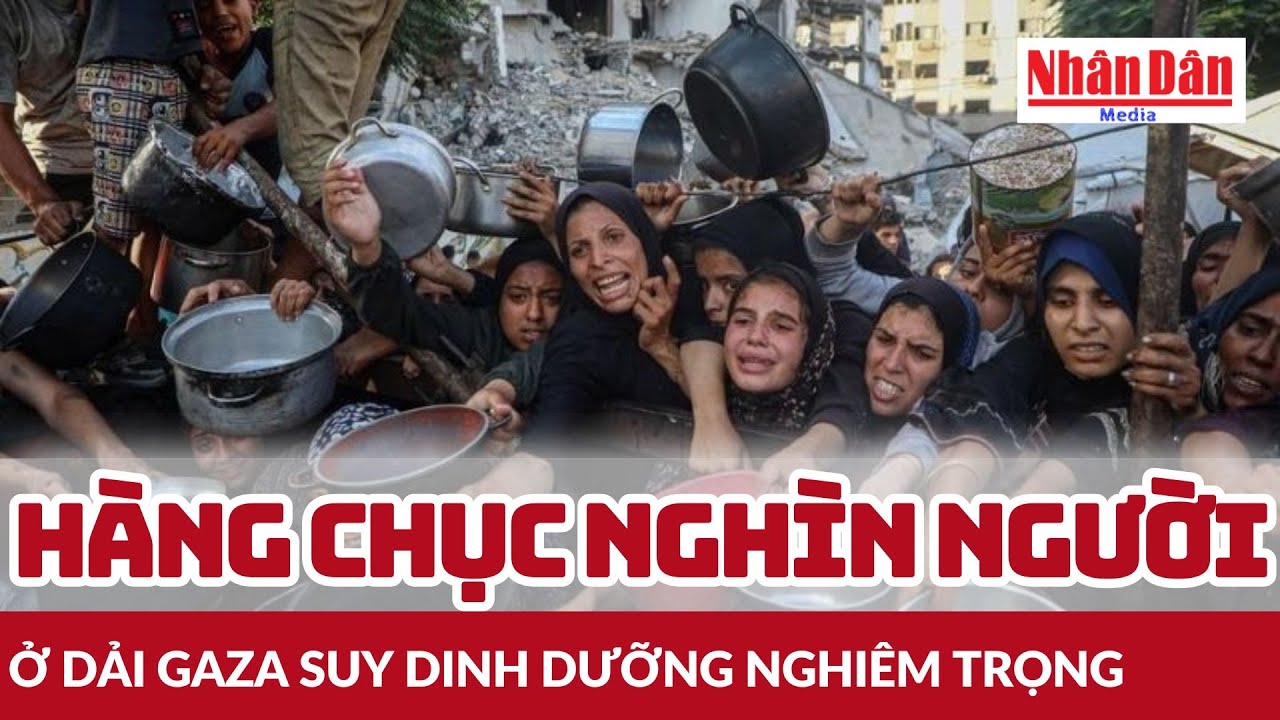 Hàng chục nghìn người ở Dải Gaza suy dinh dưỡng nghiêm trọng | Báo Nhân Dân